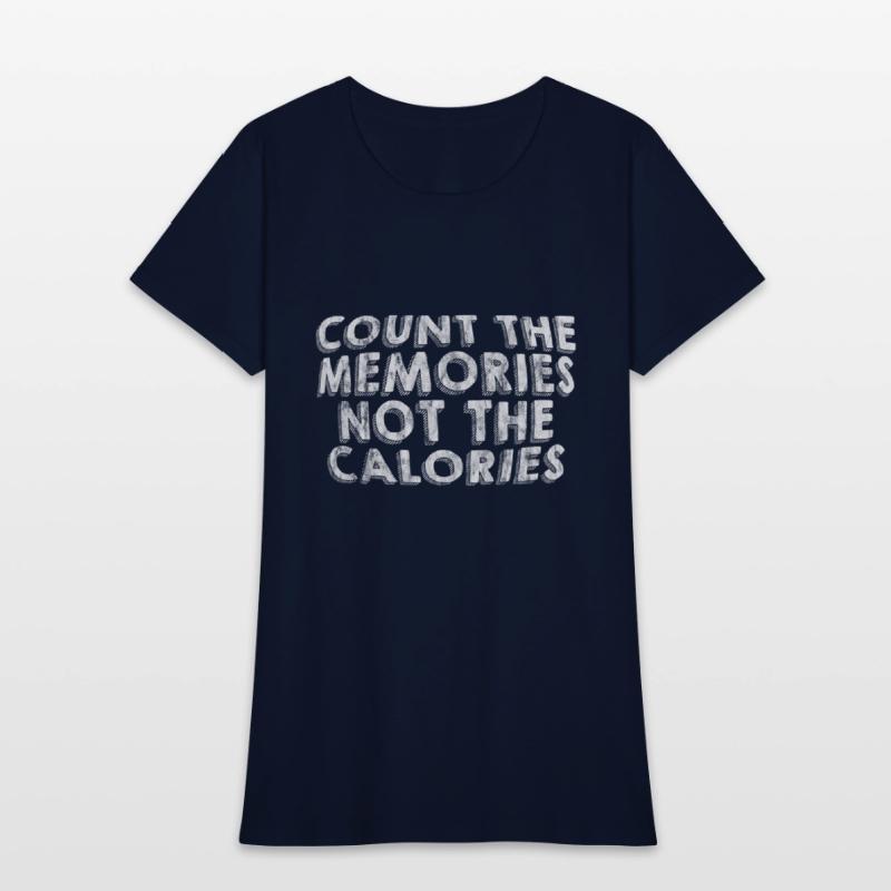 Count The Memories Not The Calories 3