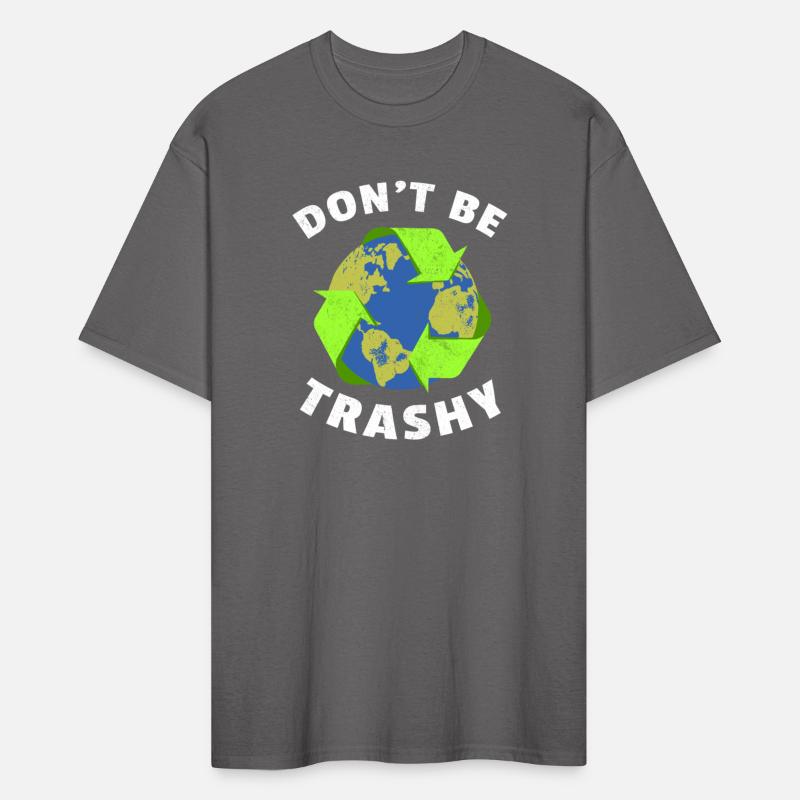 Don't Be Trashy Earth Day Environmentalist Ecology