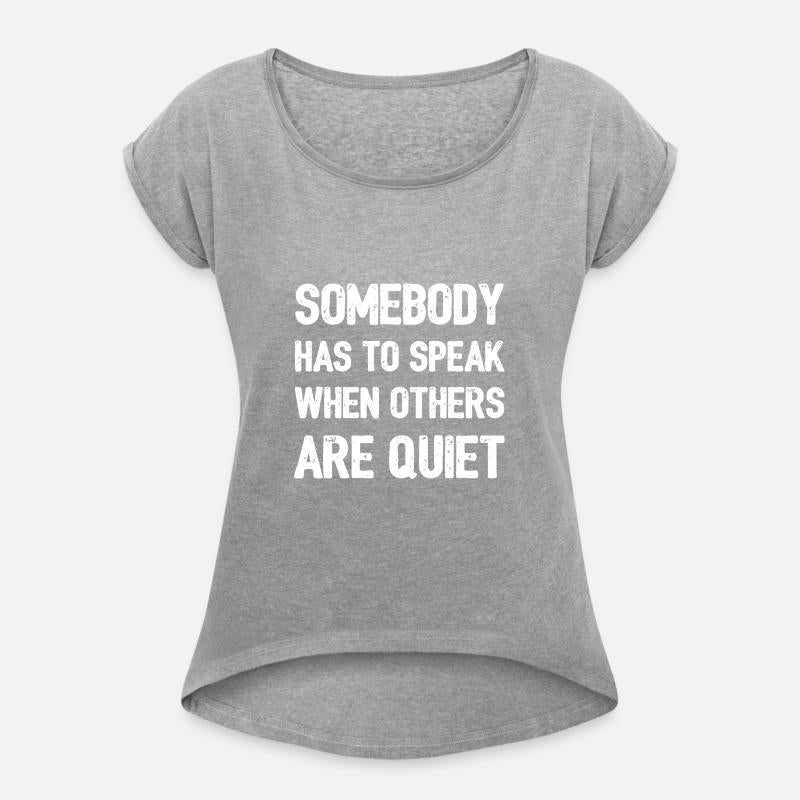 Somebody has to speak when others are quiet