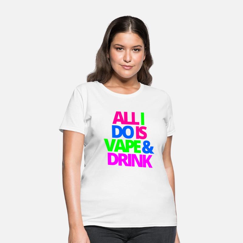 ALL I DO IS VAPE & DRINK