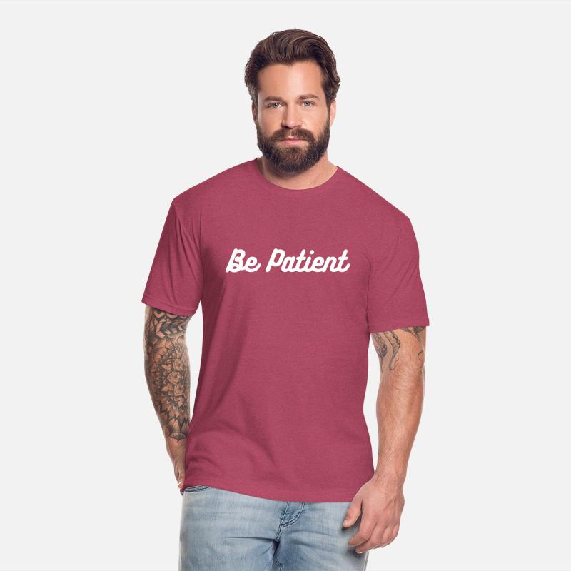 "Be Patient Motivational T-Shirt - Inspirational