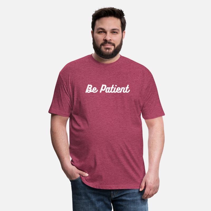 "Be Patient Motivational T-Shirt - Inspirational