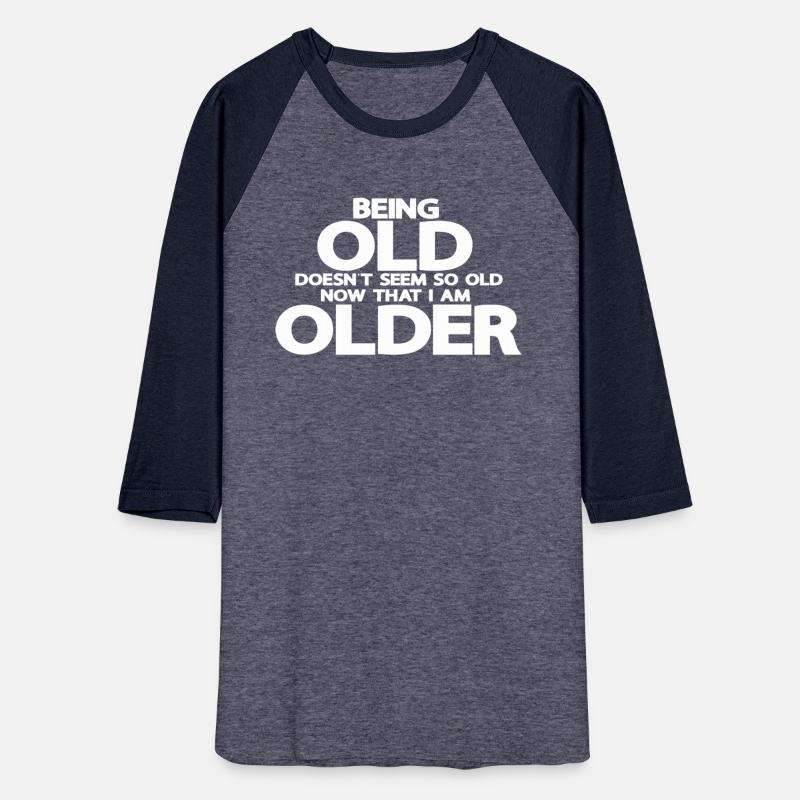 Being old doesn't seem so old, now that I'm older