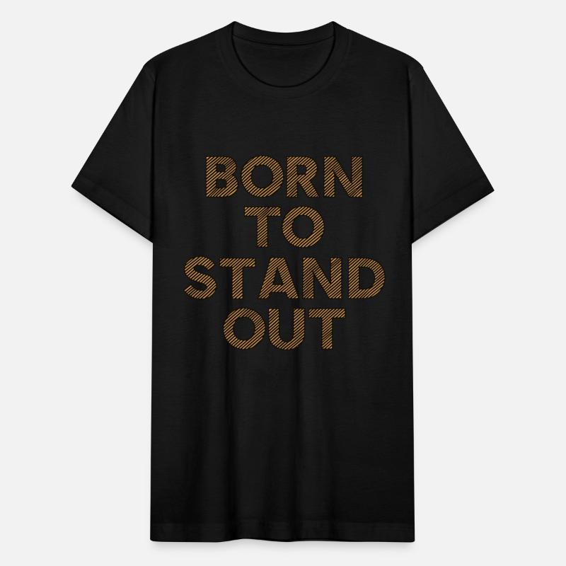 Born To Stand Out Saying Quote