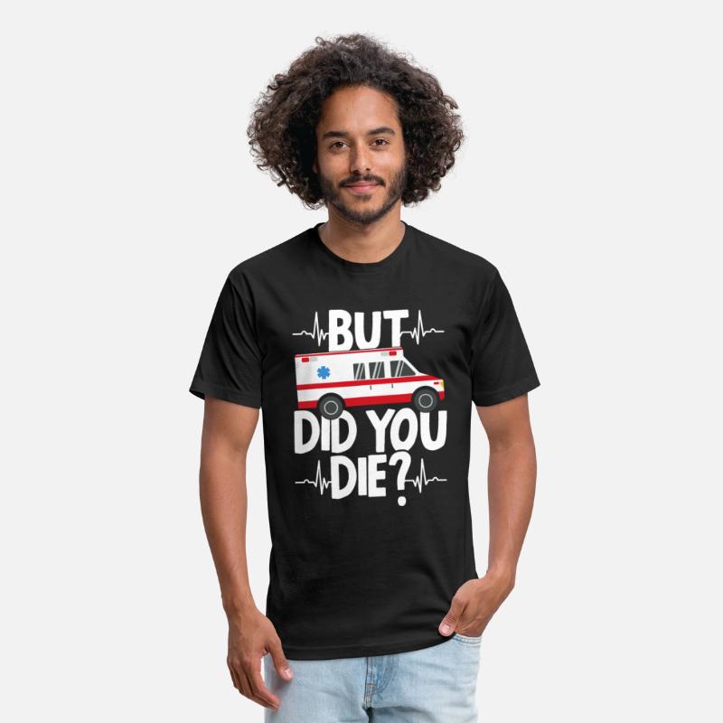 But Did You Die Funny EMT EMS Paramedic Ambulance