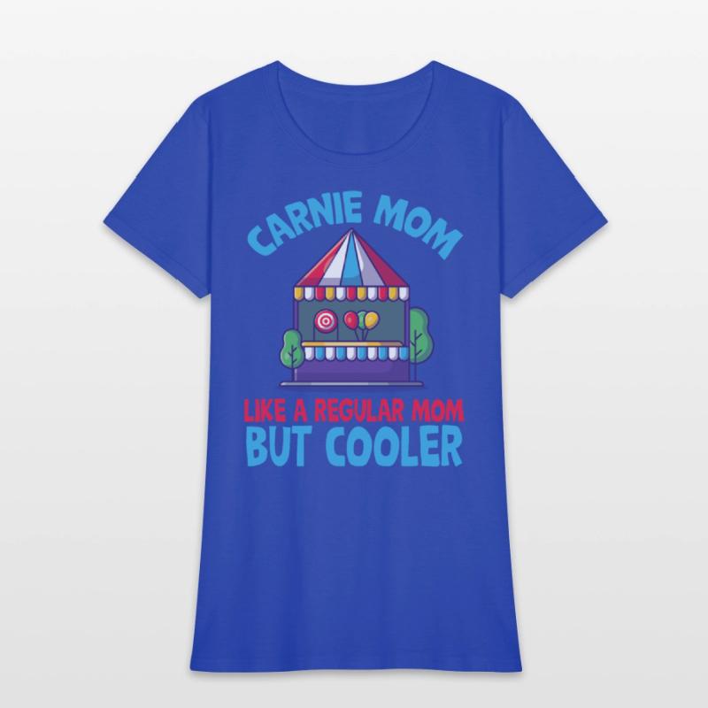 Carnie mom, like regular mom but cooler