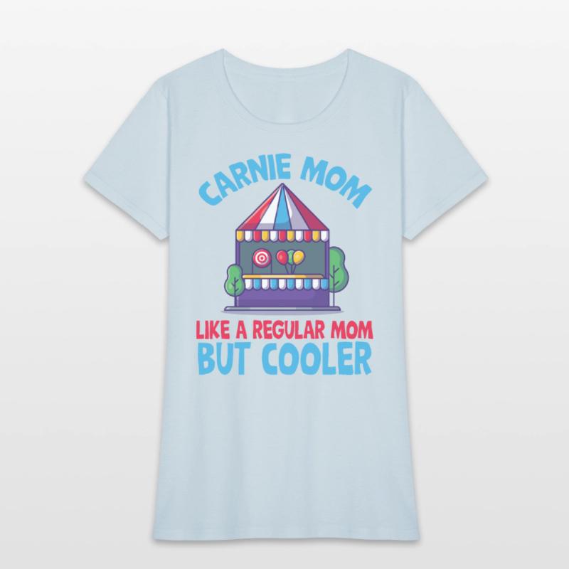 Carnie mom, like regular mom but cooler