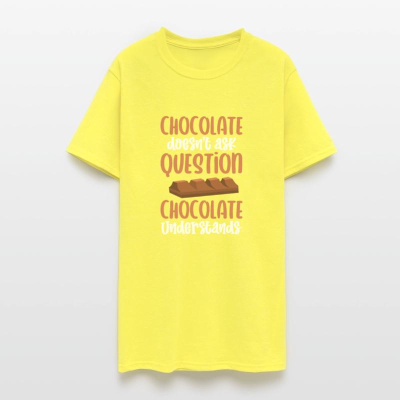 Chocolate Doesnt Ask Question Chocolate Understand