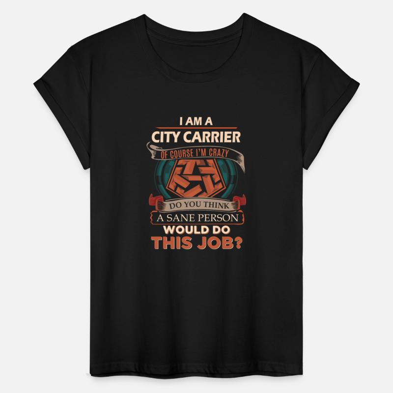 City Carrier T Shirt - Sane Person Gift Item Tee