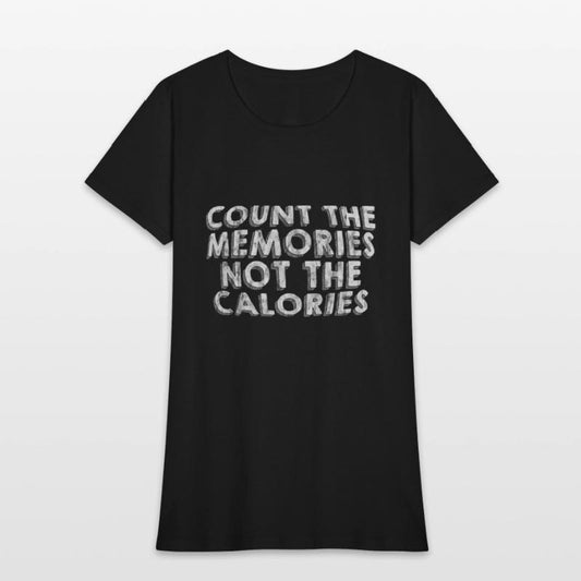 Count The Memories Not The Calories 3