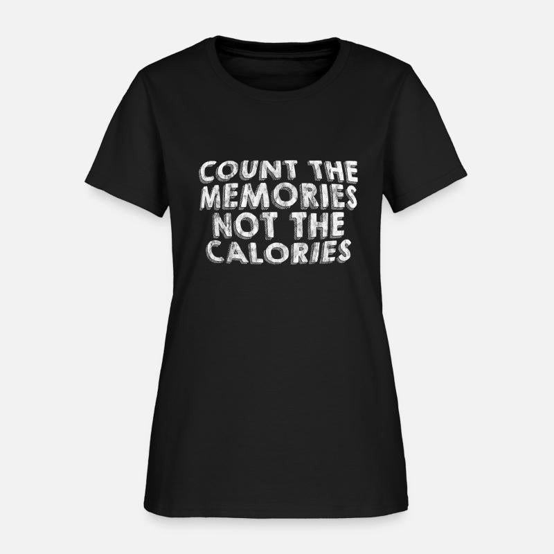 Count The Memories Not The Calories 3