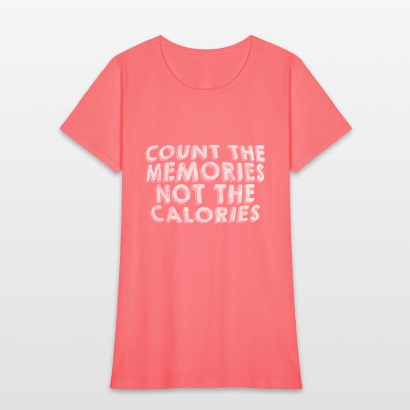 Count The Memories Not The Calories 3