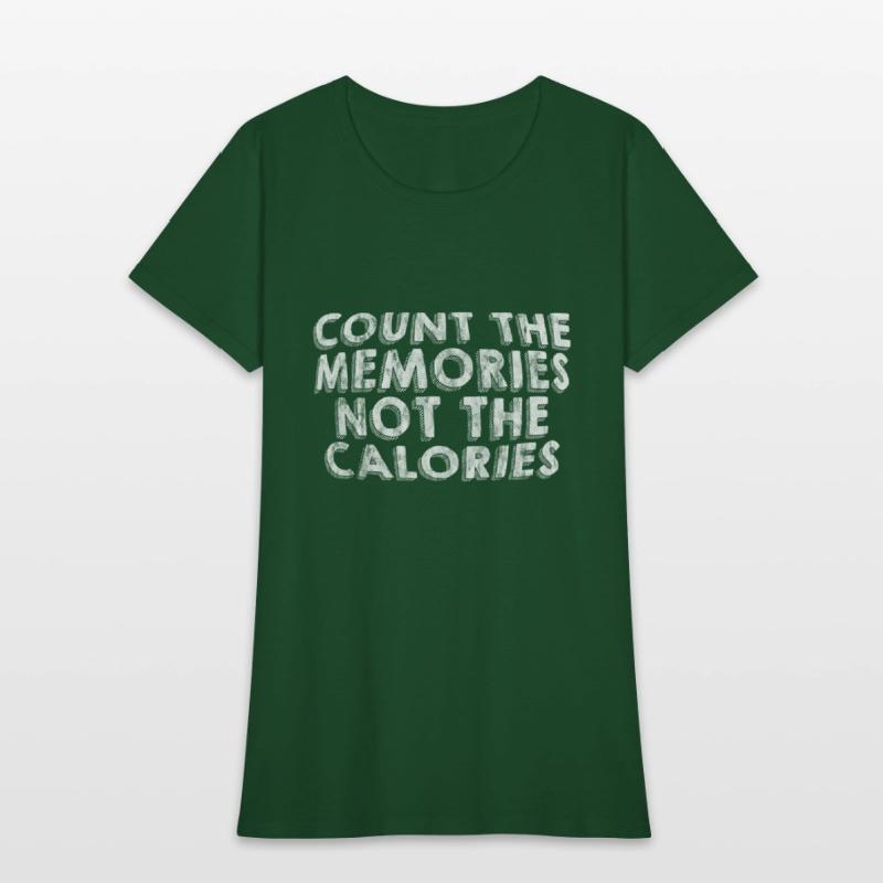 Count The Memories Not The Calories 3