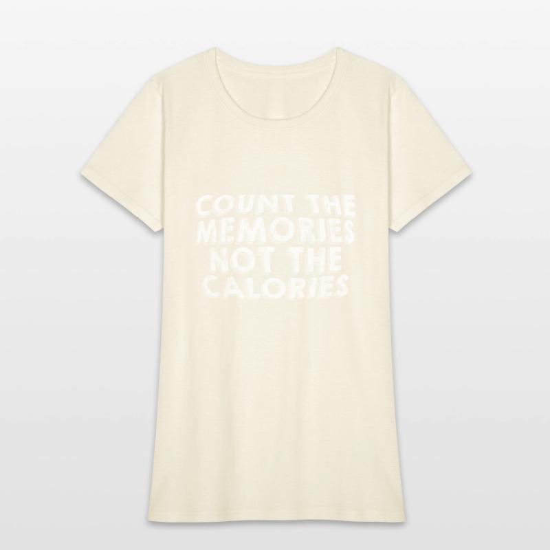 Count The Memories Not The Calories 3