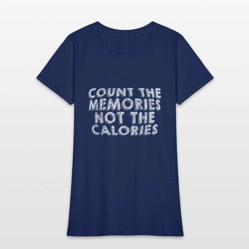 Count The Memories Not The Calories 3