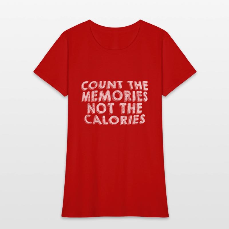 Count The Memories Not The Calories 3