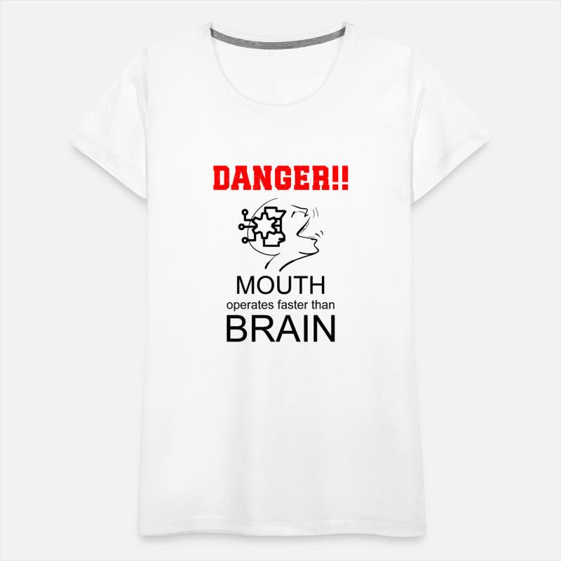 Danger: Mouth Operates Faster than Brain!