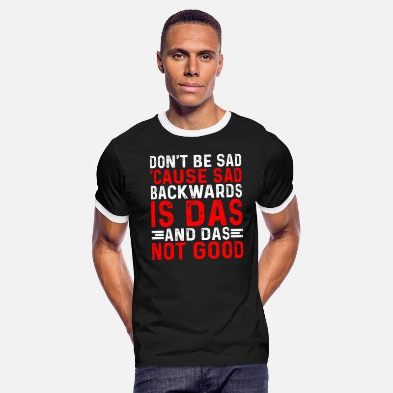 Don't Be Sad 'Cause Sad Backwards Is Das