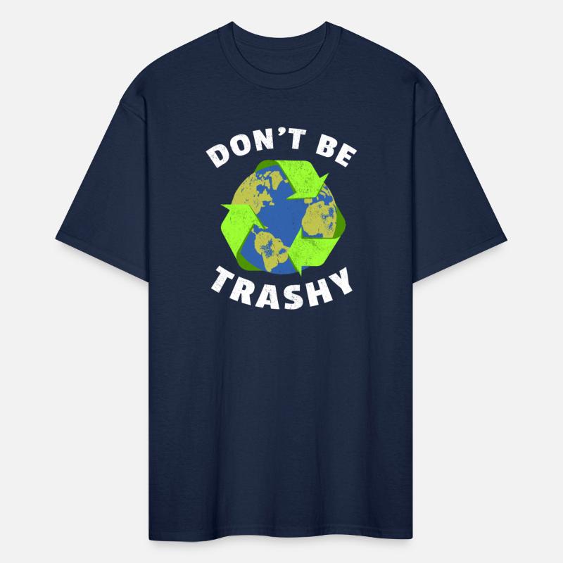 Don't Be Trashy Earth Day Environmentalist Ecology