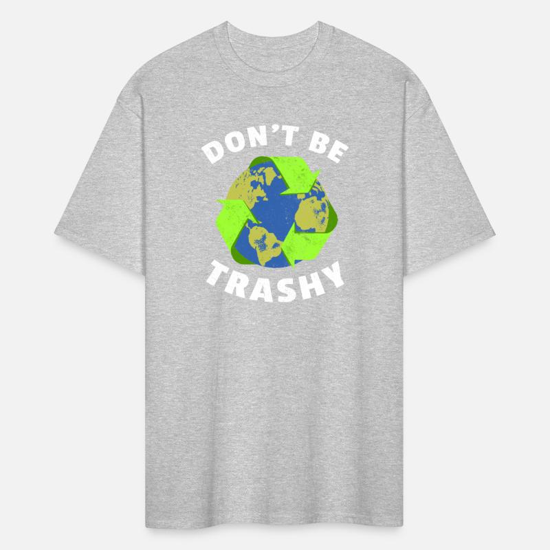 Don't Be Trashy Earth Day Environmentalist Ecology