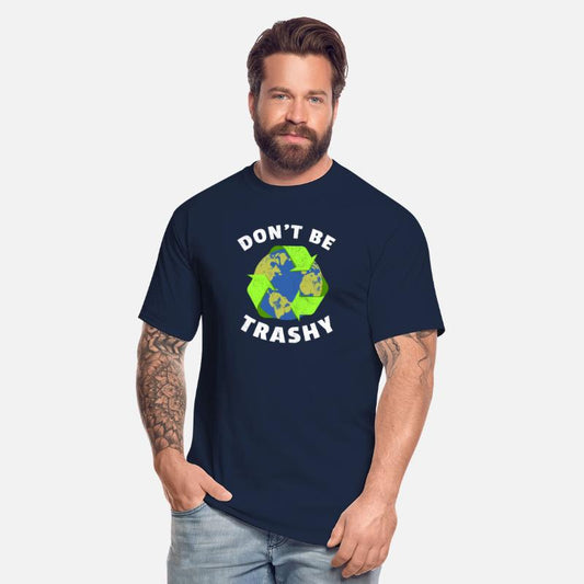 Don't Be Trashy Earth Day Environmentalist Ecology