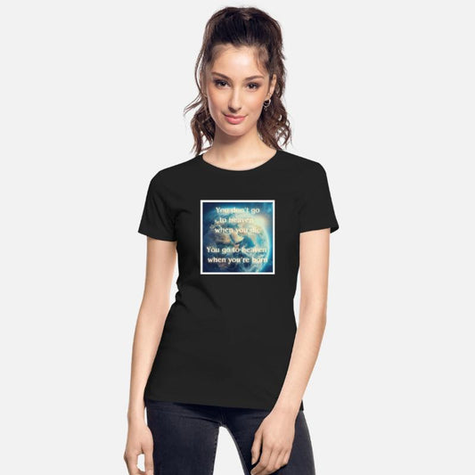 don't go to heaven when you re born