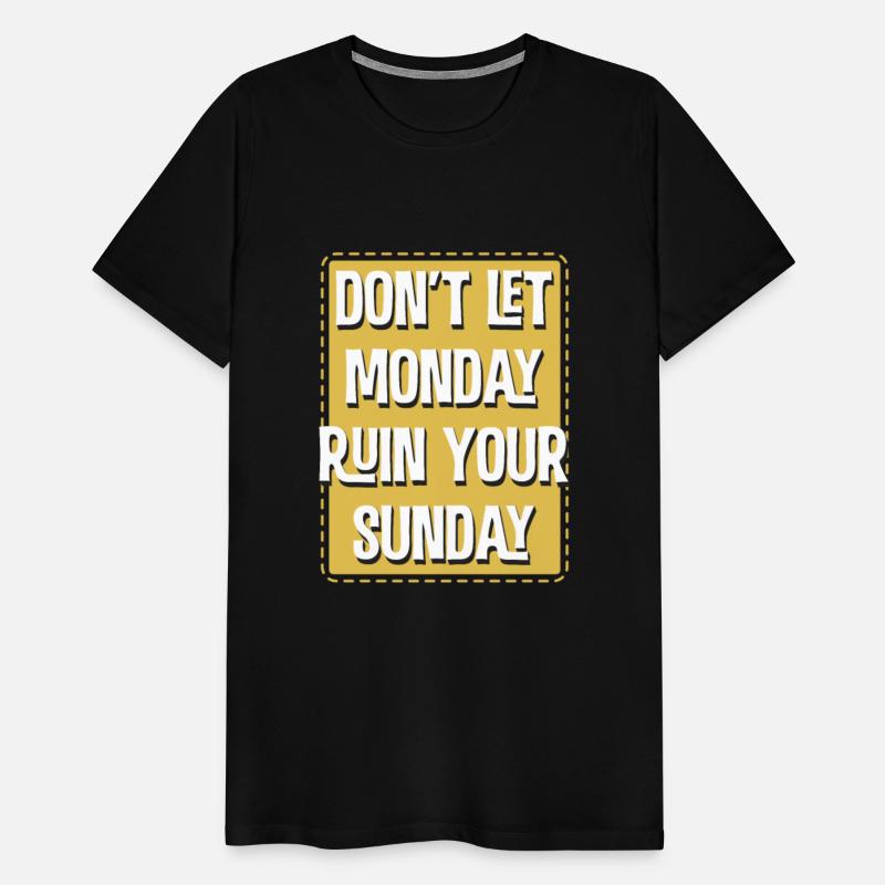 Don'T Let Monday Ruin Your Sunday