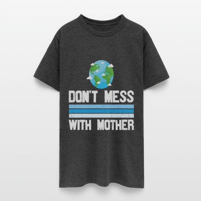 Don't Mess With Mother Earth Cleanliness
