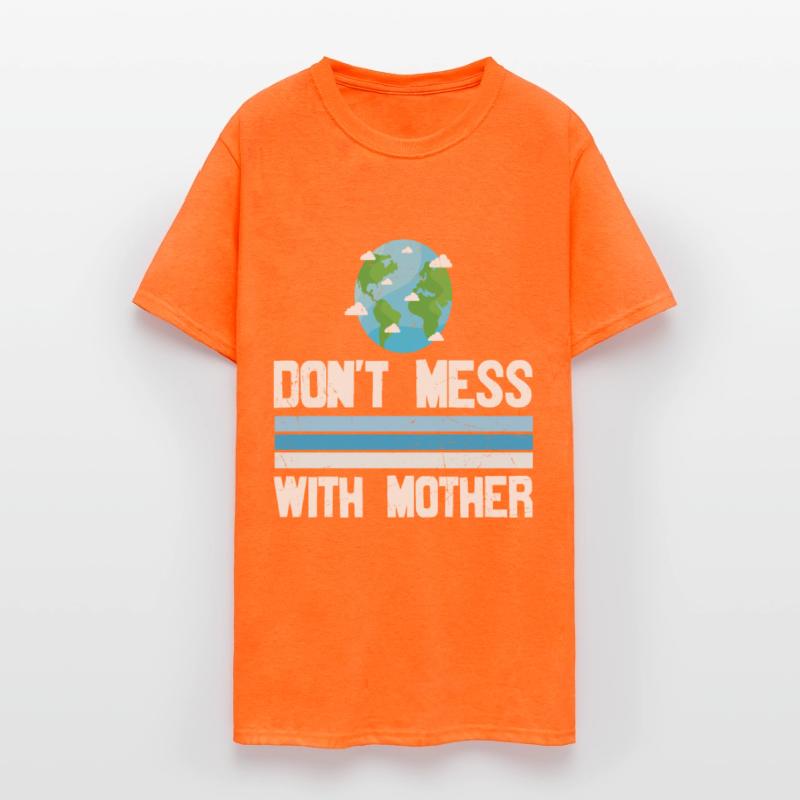 Don't Mess With Mother Earth Cleanliness