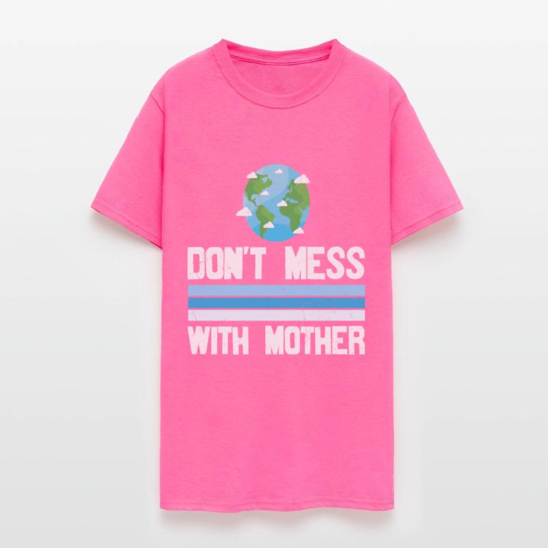 Don't Mess With Mother Earth Cleanliness