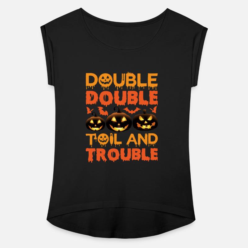 Double Double Toil And Trouble