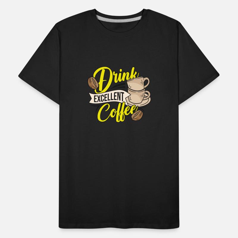 Drink Excellent Coffee