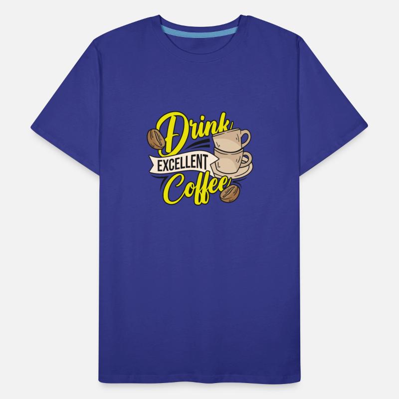 Drink Excellent Coffee