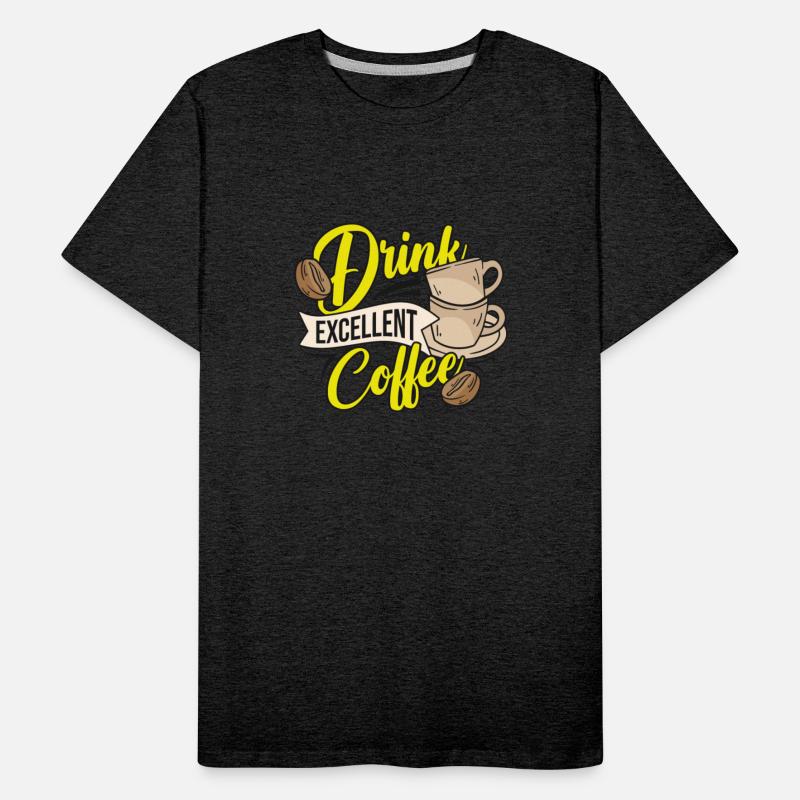 Drink Excellent Coffee