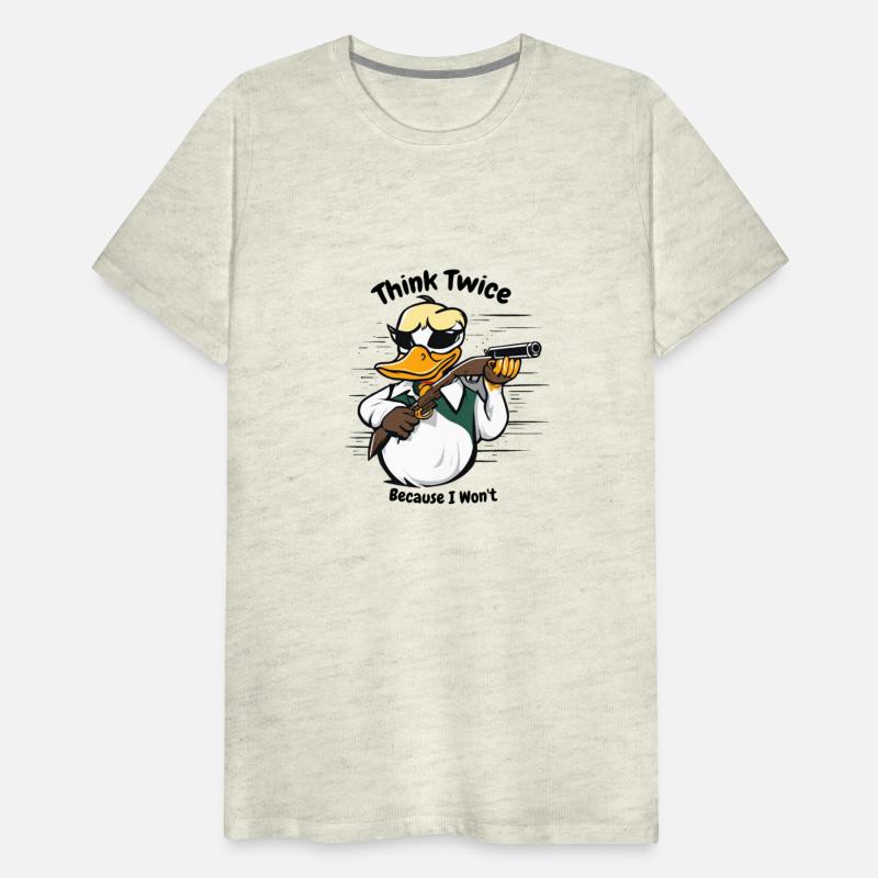 Duck Think Twice Because I Won't