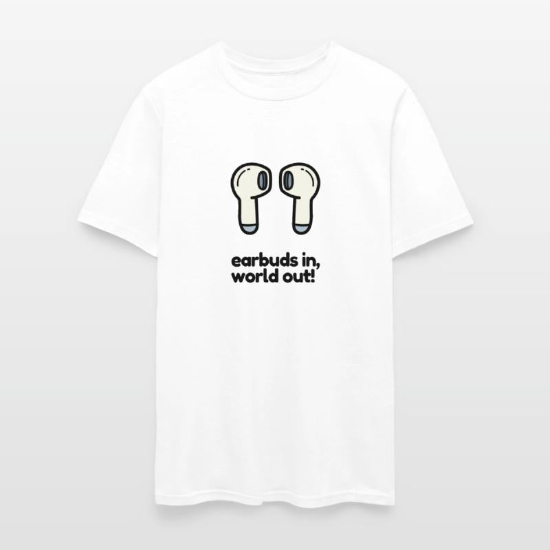 EARBUDS IN, WORLD OUT