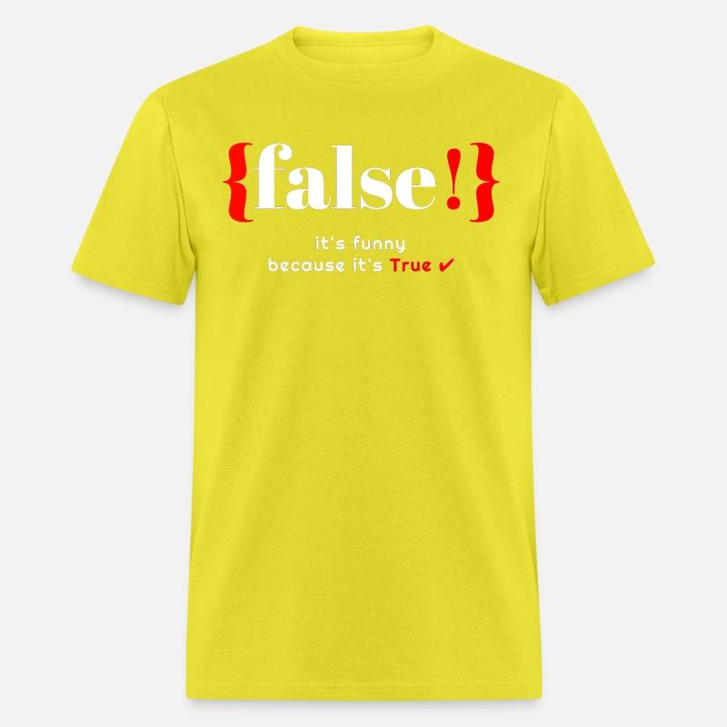 false it's funny because it's True