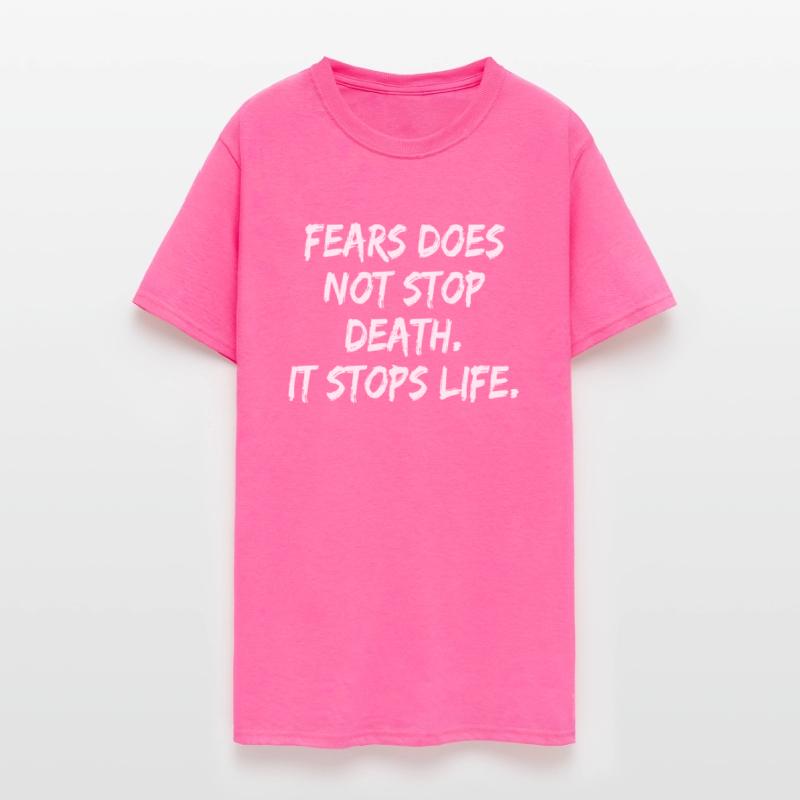 Fears Does Not Stop Death It Stop Life