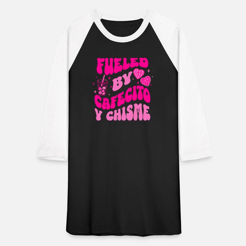 Fueled By Cafecito Y Chisme