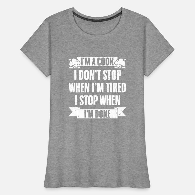 Funny Culinary Cook Don't Stop When Tired For