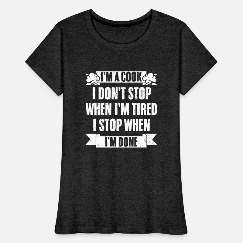 Funny Culinary Cook Don't Stop When Tired For