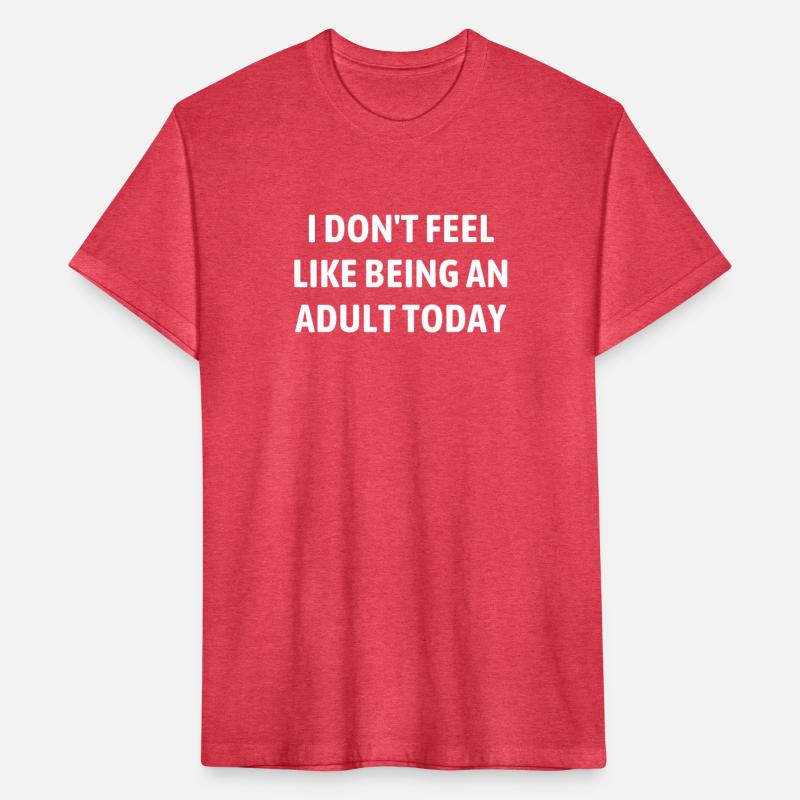 Funny Don't Feel Like A Adult Today Sarcasm