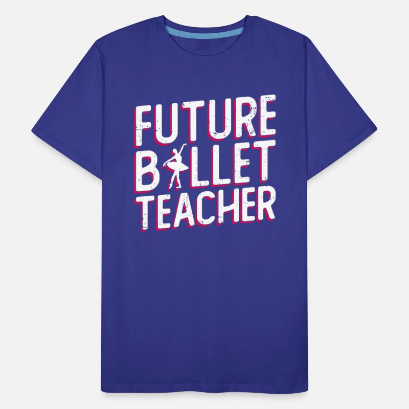 Future Ballet Teacher - Ballet Dancer