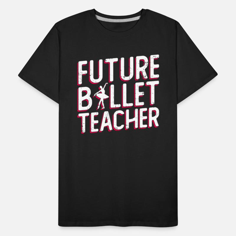 Future Ballet Teacher - Ballet Dancer