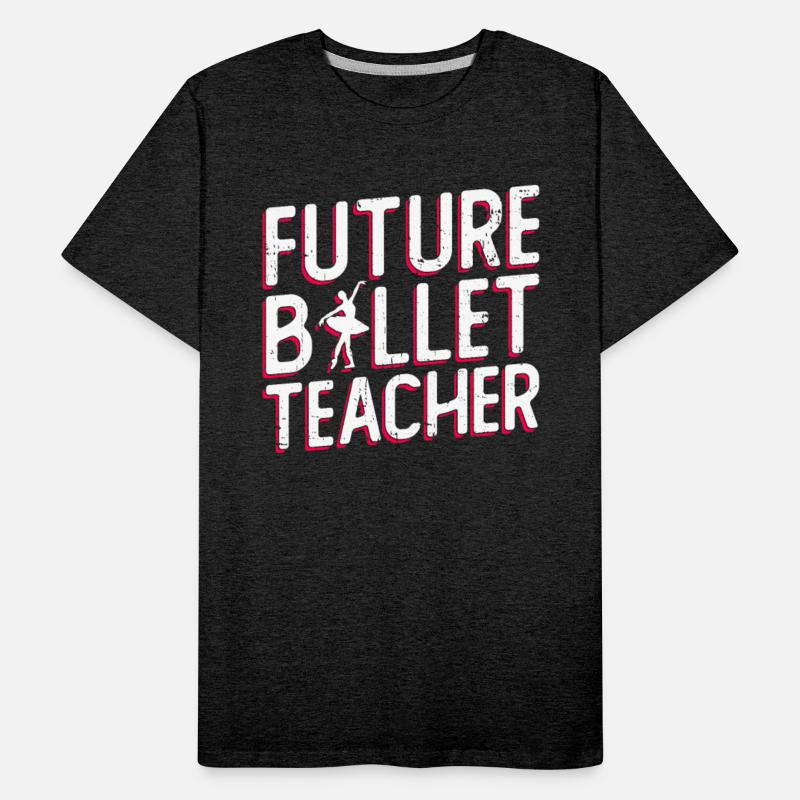 Future Ballet Teacher - Ballet Dancer
