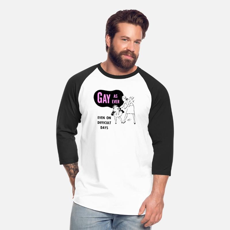 Gay As Ever Even On Difficult Days