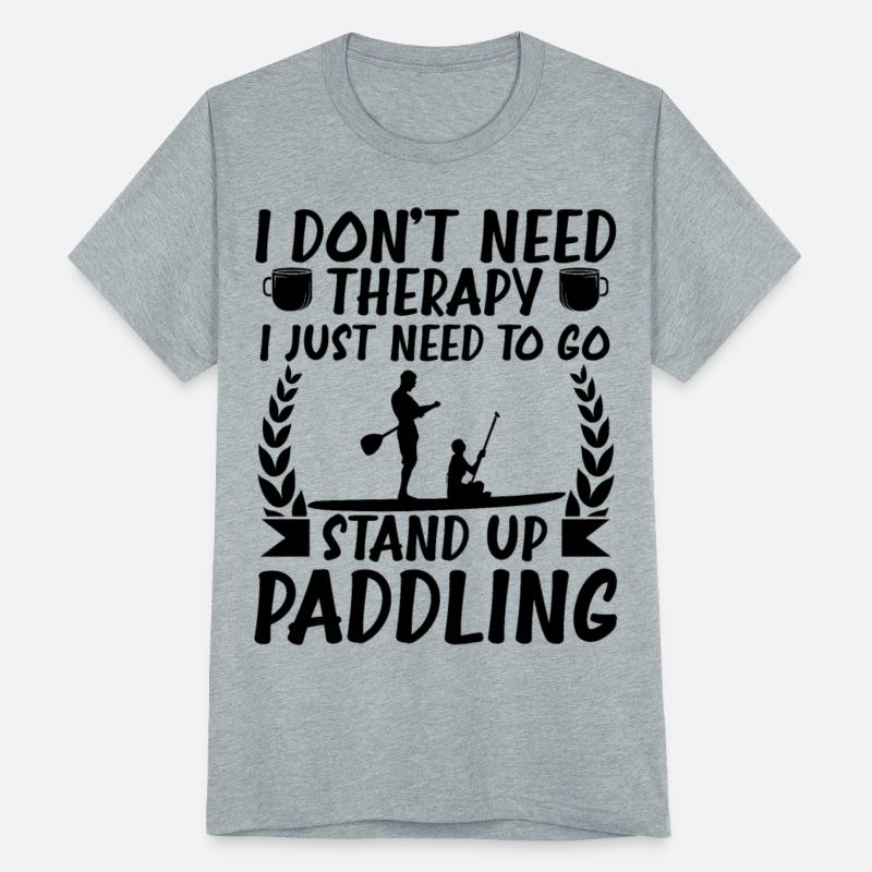 No Therapy I Just Need To Go Stand Up Paddling
