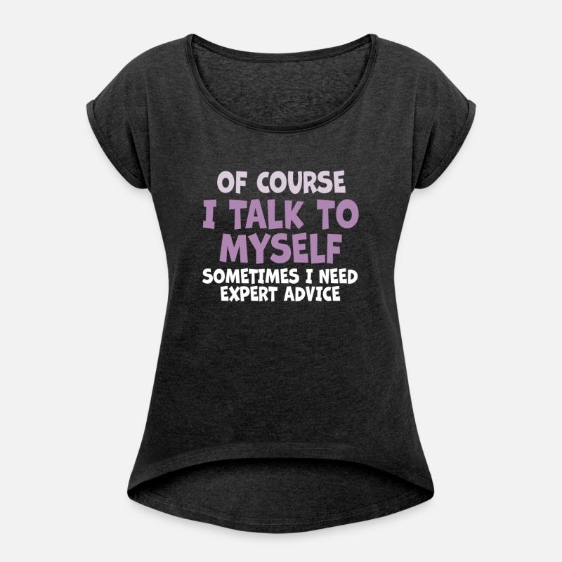 Of Course, I Talk to Myself Sometimes. I Need