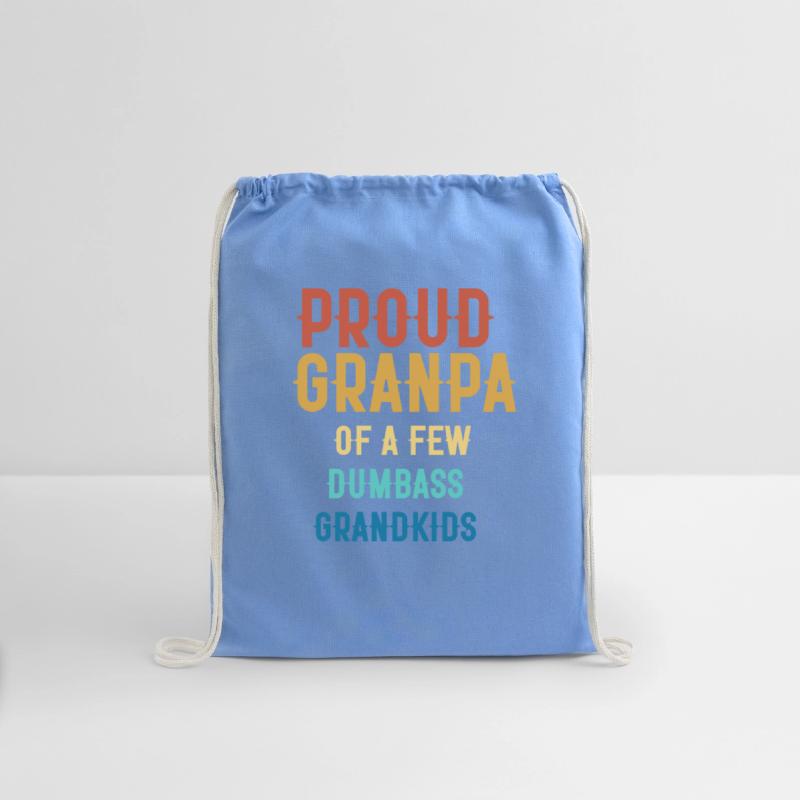 PROUD GRANPA OF A FEW DUMBASS GRANDKIDS