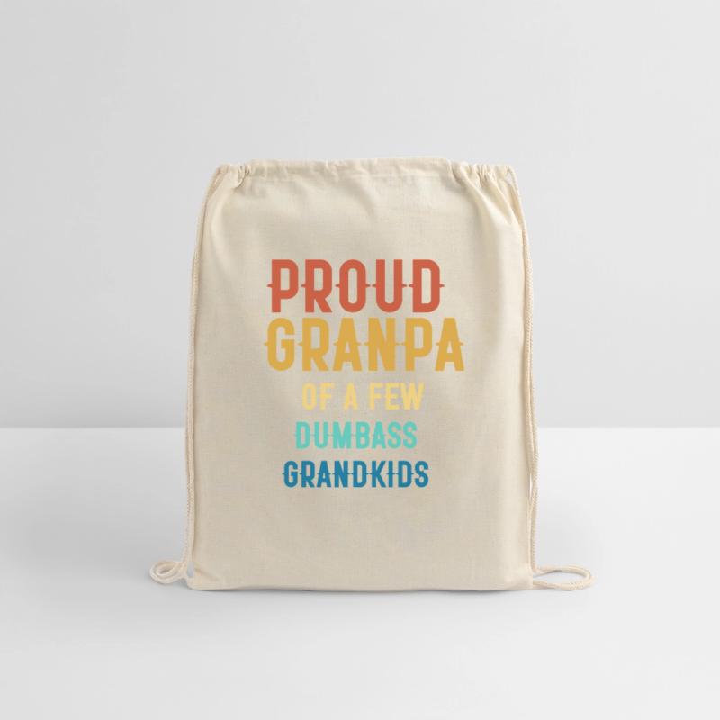 PROUD GRANPA OF A FEW DUMBASS GRANDKIDS